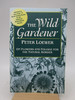 Wild Gardener: on Flowers and Foliage for the Natural Border (Signed First Paperback Edition)