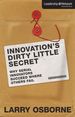 Innovation's Dirty Little Secret: Why Serial Innovators Succeed Where Others Fail (Leadership Network Innovation Series)