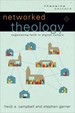 Networked Theology: Negotiating Faith in Digital Culture (Engaging Culture)