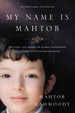 My Name is Mahtob: the Story That Began in the Global Phenomenon Not Without My Daughter Continues