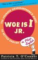 Woe is I Jr. : the Younger Grammarphobe's Guide to Better English in Plainenglish