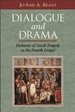 Dialogue and Drama: Elements of Greek Tragedy in the Fourth Gospel