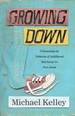 Growing Down: Unlearning the Patterns of Adulthood That Keep Us From Jesus