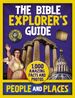 The Bible Explorer's Guide People and Places: 1, 000 Amazing Facts and Photos