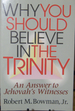 Why You Should Believe in the Trinity: an Answer to Jehovah's Witnesses