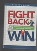 Fight Back and Win What to Do When You Feel Cheated Or Wronged