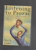 Listening to Prozac a Psychiatrist Explores Antidepressant Drugs and the Remaking of the Self