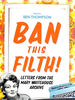 Ban This Filth! : Letters From the Mary Whitehouse Archive
