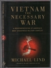 Vietnam the Necessary War: a Reinterpretation of America's Most Disastrous Military Conflict