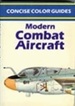 Modern Combat Aircraft (Concise Color Guides Series)