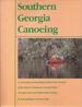 Southern Georgia Canoeing: A Canoeing and Kayaking Guide to the Streams of the Western Piedmont, Coastal Plain, Georgia Coast and Okefenokee Swamp