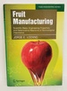 Fruit Manufacturing: Scientific Basis, Engineering Properties, and Deteriorative Reactions of Technological Importance (Food Engineering Series)