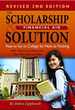 The Scholarship & Financial Aid Solution How to Go to College for Next to Nothing With Short Cuts, Tricks, and Tips From Start to Finish Revised 2nd Edition