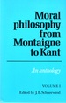 Moral Philosophy From Montaigne to Kant: an Anthology Volume I