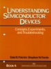 Understanding Semiconductor Devices: Concepts, Experiments, and Troubleshooting (Understanding Electronics Technology Series, Book 4)