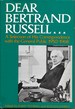 Dear Bertrand Russell: A Selection of His Correspondence with the General Public 1950-1968