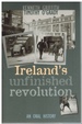 Ireland's Unfinished Revolution an Oral History