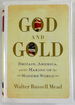 God and Gold: Britain, America, and the Making of the Modern World