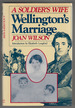 A Soldiers Wife: Wellingtons Marriage