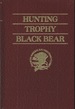 Hunting Trophy Black Bear (Hunter's Information Series)