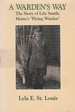 A Warden's Way: The Story of Lyle Smith, Maine's "Flying Warden"