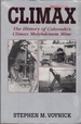 Climax: the History of Colorado's Climax Molybdenum Mine