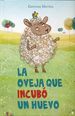La Oveja Que Incubo Un Huevo/ the Sheep Who Hatched an Egg