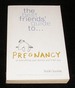 The Best Friends' Guide to. Pregnancy