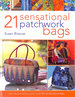21 Sensational Patchwork Bags: From the Bestselling Author of 21 Terrific Patchwork Bags