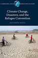 Climate Change, Disasters, and the Refugee Convention (Cambridge Asylum and Migration Studies)