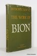 Introduction to the Work of Bion: Groups, Knowledge, Psychosis, Thought, Transformations, Psychoanalytic Practice