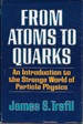 From Atoms to Quarks