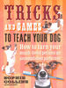 Tricks and Games to Teach Your Dog: How to Turn Your Much-Loved Pet Into an Accomplished Performer