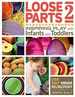 Loose Parts 2: Inspiring Play With Infants and Toddlers (Loose Parts Series)