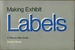 Making Exhibit Labels: a Step-By-Step Guide
