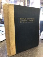Bertram Grosvenor Goodhue--Architect and Master of Many Arts