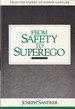 From Safety to Superego: Selected Papers of Joseph Sandler