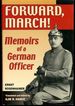 Forward, March! : Memoirs of a German Officer