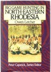 Big Game Hunting in North-Eastern Rhodesia (the Peter Capstick Library)