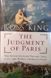 The Judgment of Paris: the Revolutionary Decade That Gave the World Impressionism