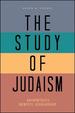 Study of Judaism, the: Authenticity, Identity, Scholarship