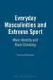 Everyday Masculinities and Extreme Sport: Male Identity and Rock Climbing