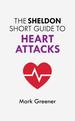 The Sheldon Short Guide to Heart Attacks