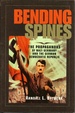 Bending Spines: the Propagandas of Nazi Germany and the German Democratic Republic (Rhetoric & Public Affairs)