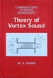 Theory of Vortex Sound (Cambridge Texts in Applied Mathematics, Series Number 33)