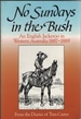 No Sundays in the Bush: an English Jackeroo in Western Australia 1887-1889