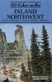 100 Hikes in the Inland Northwest: Eastern Washington, Northern Rockies, Wallowas