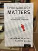 Epidemiology Matters: a New Introduction to Methodological Foundations