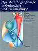 Operative Zugangswege in Der Orthopdie Und Traumatologie [Gebundene Ausgabe] Von Rudolf Bauer (Autor), Fridun Kerschbaumer (Autor), Sepp Poisel