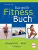 Das Groe Fitness-Buch: Beweglichkeit-Kraft-Ausdauer [Gebundene Ausgabe] Von Christoph Delp